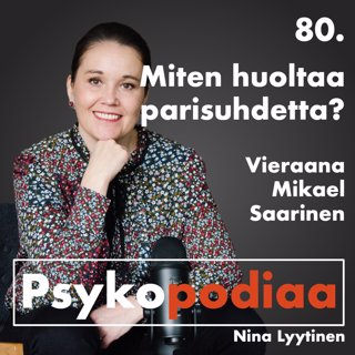 80. Miten huoltaa parisuhdetta? Vieraana Mikael Saarinen.