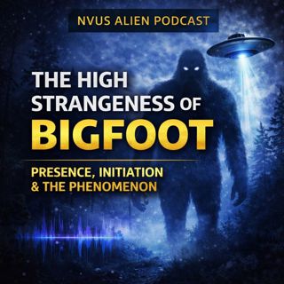 The High Strangeness of Bigfoot: Presence, Initiation, and the Phenomenon