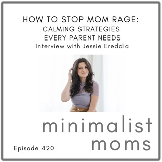 How to Stop Mom Rage: Calming Strategies Every Parent Needs | Jessie Ereddia (EP420)