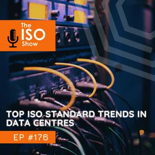 #176 Top ISO Standard Trends in Data Centres