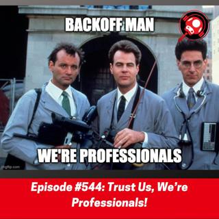 #544: Trust Us, We’re Professionals!