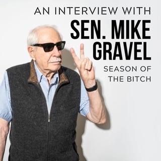 Episode 87: An Interview With Senator Mike Gravel