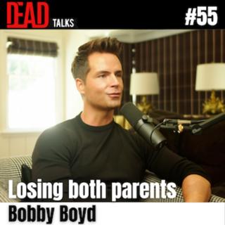 Bobby Boyd on Losing Both Parents to Cancer and Finding Strength (#55)