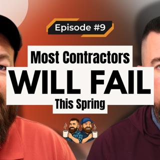Most Contractors Will FAIL This Spring... Here’s Why!! 
