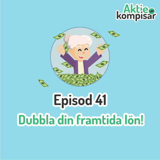 Episod 41 - Dubbla din framtida lön!