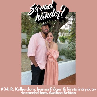 #34: R. Kellys dom, lyssnarfrågor & första intryck av varandra feat. Asabea Britton