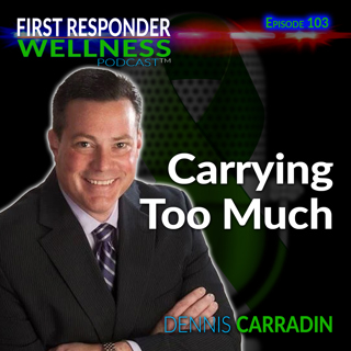 103 - Carrying Too Much with Dennis Carradin