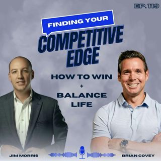 Intentional Integration: How to Win + Balance Life w/ Brian Covey + Jim Morris