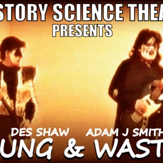 Kisstory Science Theatre Presents: Young & Wasted pt 1