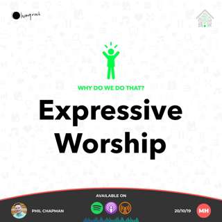Why Do We Do That?: Expressive Worship | Phil Chapman | 20/10/19 | Market Harborough