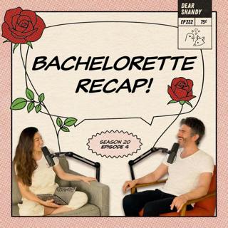 Bachelorette Recap: Ep 4 | Big Stick Energy - Ep 232