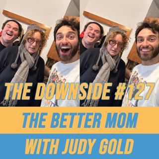 #127 The Better Mom with Judy Gold
