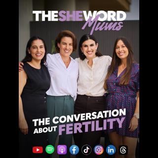 The SHE Word Mums - The Conversation About Fertility