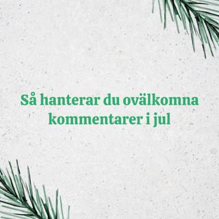 34. Så hanterar du ovälkomna kommentarer i jul