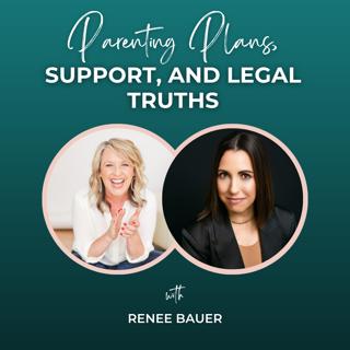 Episode 344: Parenting Plans, Support, and Legal Truths with Renee Bauer