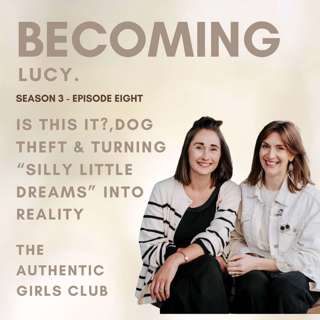 “Is This It?”, Dog Theft & Turning “Silly Little Dreams” Into Reality | The Authentic Girls Club