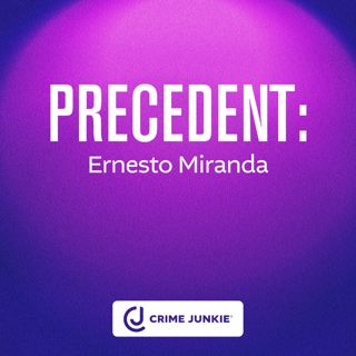 PRECEDENT: Ernesto Miranda