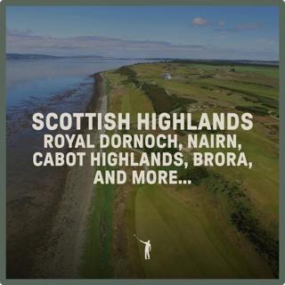 1058: The Scottish Highlands Golf Trip - Royal Dornoch, Nairn, Cabot Highlands, Brora and more