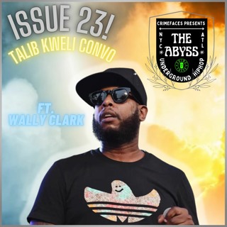 Crimefaces The Abyss Podcast - Season 2 - Issue 23: Talib Kweli Convo Ft. Wally Clark