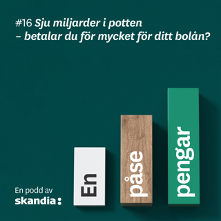 #16 Sju miljarder i potten – betalar du för mycket för ditt bolån?