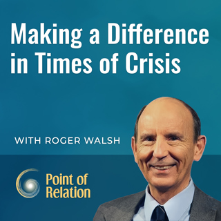 Roger Walsh | Making a Difference in Times of Crisis