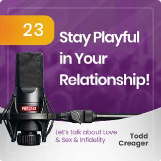 Episode #23: Stay Playful in Your Relationship