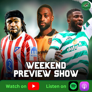 Ajayi, Iheanacho & Trabzonspor Boys Chasing Glory & Final Day Drama | Weekend Preview Show