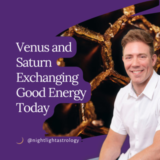 Venus and Saturn Exchanging Good Energy Today