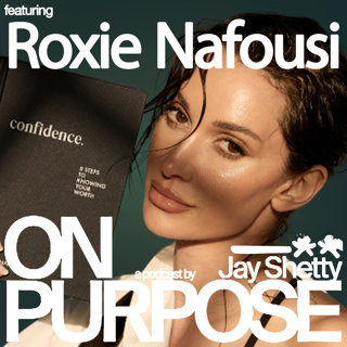 Roxie Nafousi: Struggle With Low Self-Worth & No Confidence? (Use This Life-Changing 3-Step Method!)