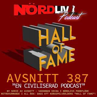 Avsnitt 387 - HALL OF FAME - "En civiliserad podcast"