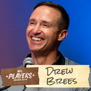 Saints Hall of Fame QB Drew Brees | NFL Players: Second Acts Podcast