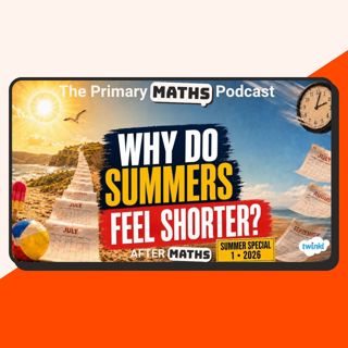Why Do Summer Holidays Feel Shorter As We Get Older? Summer Special 1 2026