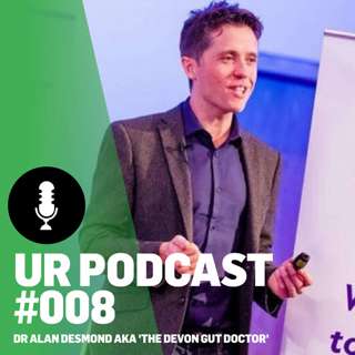 UR Podcast #008: Whole food plant-based nutrition with Dr. Alan Desmond, Consultant Gastroenterologist