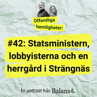 #42: Statsministern, lobbyisterna och en herrgård i Strängnäs (De gränslösa)