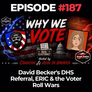 Why We Vote Ep. 187: David Becker's DHS Referral, ERIC & the Voter Roll Wars