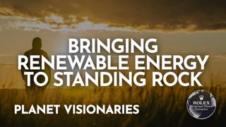 Planet Visionaries – Ep 13: Standing Rock’s Wind Driven Future with Joe McNeil