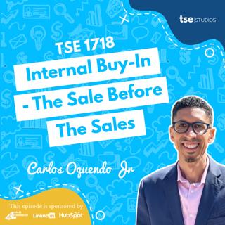 Internal Buy-In - The Sale Before The Sales | Carlos Oquendo Jr - 1718