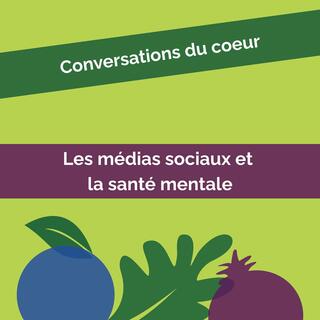 Conversations du coeur #39: Les médias sociaux et la santé mentale