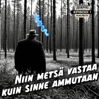 S4E01: Niin metsä vastaa kuin sinne ammutaan