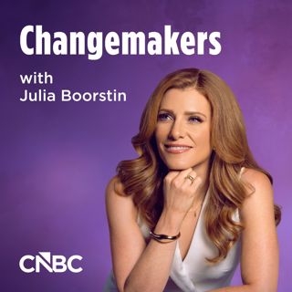 CNBC Changemakers with Julia Boorstin