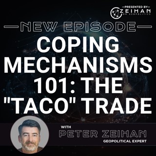 Coping Mechanisms 101: The "TACO" Trade || Peter Zeihan