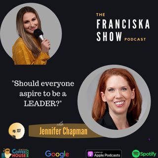 "Should everyone aspire to be a LEADER?" - with Jennifer Chapman
