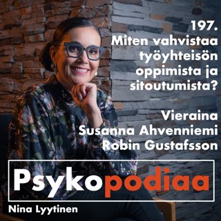 197. Miten vahvistaa työyhteisön oppimista ja sitoutumista? Vieraina Robin Gustafsson ja Susanna Ahvenniemi.