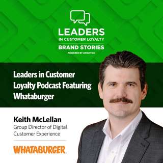 #466: Leaders in Customer Loyalty: Brand Stories | Blending Tech and Tradition: How Whataburger Builds Loyalty Across Generations