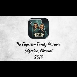 The Edgerton Family Murders - Edgerton, Missouri 2016