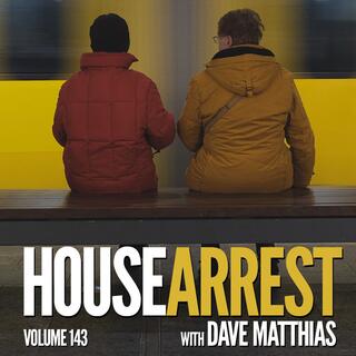 HouseArrest | Volume 143