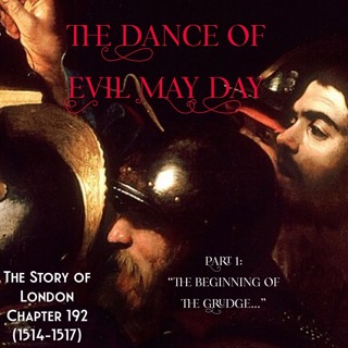 Chapter 192- The Dance of Evil May Day (I: The Beginning of the Grudge) (1514-1517)
