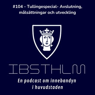 #104 - Tullingespecial - Avslutning , målsättningar, utveckling