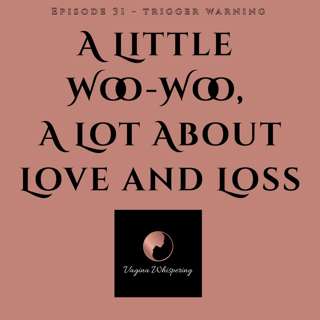 A Little Woo-Woo, A Lot About Love and Loss