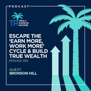 Escape the ‘Earn More, Work More’ Cycle and Build True Wealth with Bronson Hill